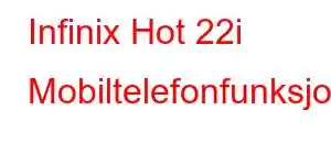 Infinix Hot 22i Mobiltelefonfunksjoner