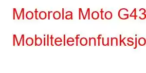 Motorola Moto G43 Mobiltelefonfunksjoner