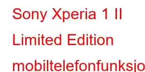 Sony Xperia 1 II Limited Edition mobiltelefonfunksjoner