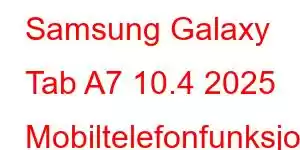 Samsung Galaxy Tab A7 10.4 2025 Mobiltelefonfunksjoner