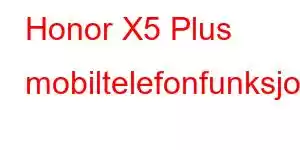 Honor X5 Plus mobiltelefonfunksjoner