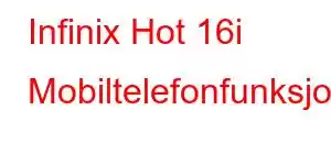 Infinix Hot 16i Mobiltelefonfunksjoner