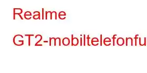 Realme GT2-mobiltelefonfunksjoner