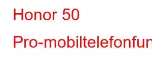 Honor 50 Pro-mobiltelefonfunksjoner