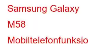 Samsung Galaxy M58 Mobiltelefonfunksjoner