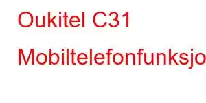 Oukitel C31 Mobiltelefonfunksjoner