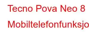 Tecno Pova Neo 8 Mobiltelefonfunksjoner