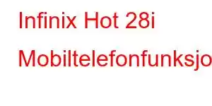 Infinix Hot 28i Mobiltelefonfunksjoner