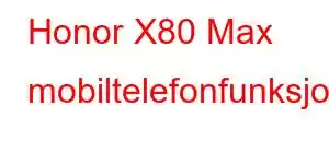 Honor X80 Max mobiltelefonfunksjoner