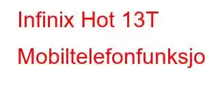 Infinix Hot 13T Mobiltelefonfunksjoner