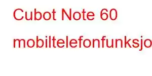 Cubot Note 60 mobiltelefonfunksjoner