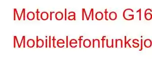 Motorola Moto G16 Mobiltelefonfunksjoner