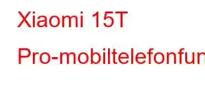 Xiaomi 15T Pro-mobiltelefonfunksjoner