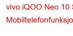 vivo iQOO Neo 10 S Mobiltelefonfunksjoner