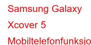 Samsung Galaxy Xcover 5 Mobiltelefonfunksjoner