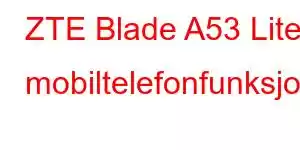 ZTE Blade A53 Lite mobiltelefonfunksjoner