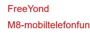 FreeYond M8-mobiltelefonfunksjoner