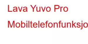 Lava Yuvo Pro Mobiltelefonfunksjoner