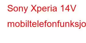 Sony Xperia 14V mobiltelefonfunksjoner