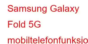 Samsung Galaxy Fold 5G mobiltelefonfunksjoner