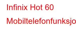 Infinix Hot 60 Mobiltelefonfunksjoner