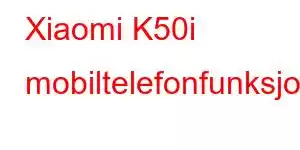 Xiaomi K50i mobiltelefonfunksjoner