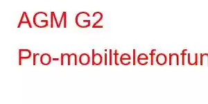 AGM G2 Pro-mobiltelefonfunksjoner