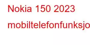 Nokia 150 2023 mobiltelefonfunksjoner