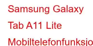 Samsung Galaxy Tab A11 Lite Mobiltelefonfunksjoner