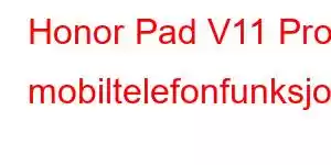 Honor Pad V11 Pro mobiltelefonfunksjoner