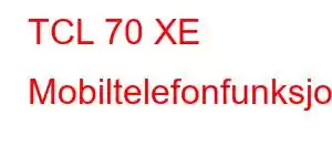 TCL 70 XE Mobiltelefonfunksjoner