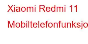 Xiaomi Redmi 11 Mobiltelefonfunksjoner