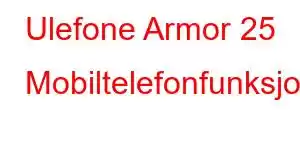 Ulefone Armor 25 Mobiltelefonfunksjoner