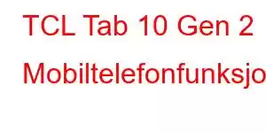 TCL Tab 10 Gen 2 Mobiltelefonfunksjoner