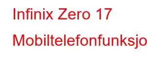 Infinix Zero 17 Mobiltelefonfunksjoner