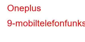 Oneplus 9-mobiltelefonfunksjoner