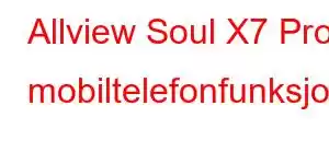 Allview Soul X7 Pro mobiltelefonfunksjoner