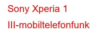 Sony Xperia 1 III-mobiltelefonfunksjoner