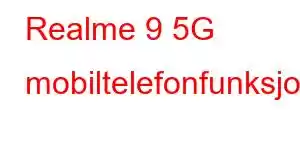 Realme 9 5G mobiltelefonfunksjoner