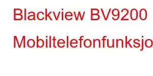 Blackview BV9200 Mobiltelefonfunksjoner