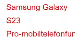 Samsung Galaxy S23 Pro-mobiltelefonfunksjoner