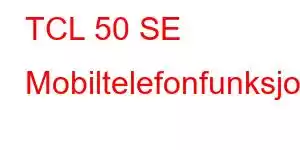 TCL 50 SE Mobiltelefonfunksjoner