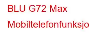 BLU G72 Max Mobiltelefonfunksjoner