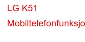 LG K51 Mobiltelefonfunksjoner