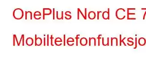 OnePlus Nord CE 7 Mobiltelefonfunksjoner