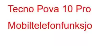 Tecno Pova 10 Pro Mobiltelefonfunksjoner