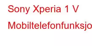 Sony Xperia 1 V Mobiltelefonfunksjoner