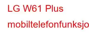 LG W61 Plus mobiltelefonfunksjoner