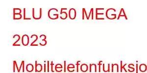 BLU G50 MEGA 2023 Mobiltelefonfunksjoner