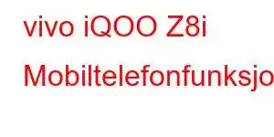 vivo iQOO Z8i Mobiltelefonfunksjoner